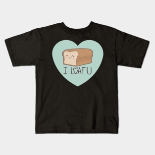 I Loaf U Kids T-Shirt